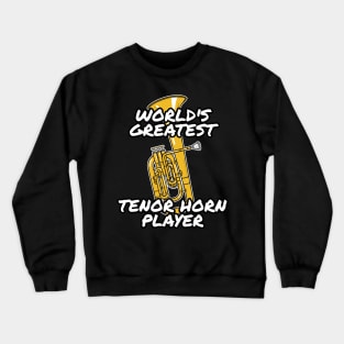 World's Greatest Tenor Horn Player Hornist Brass Musician Crewneck Sweatshirt